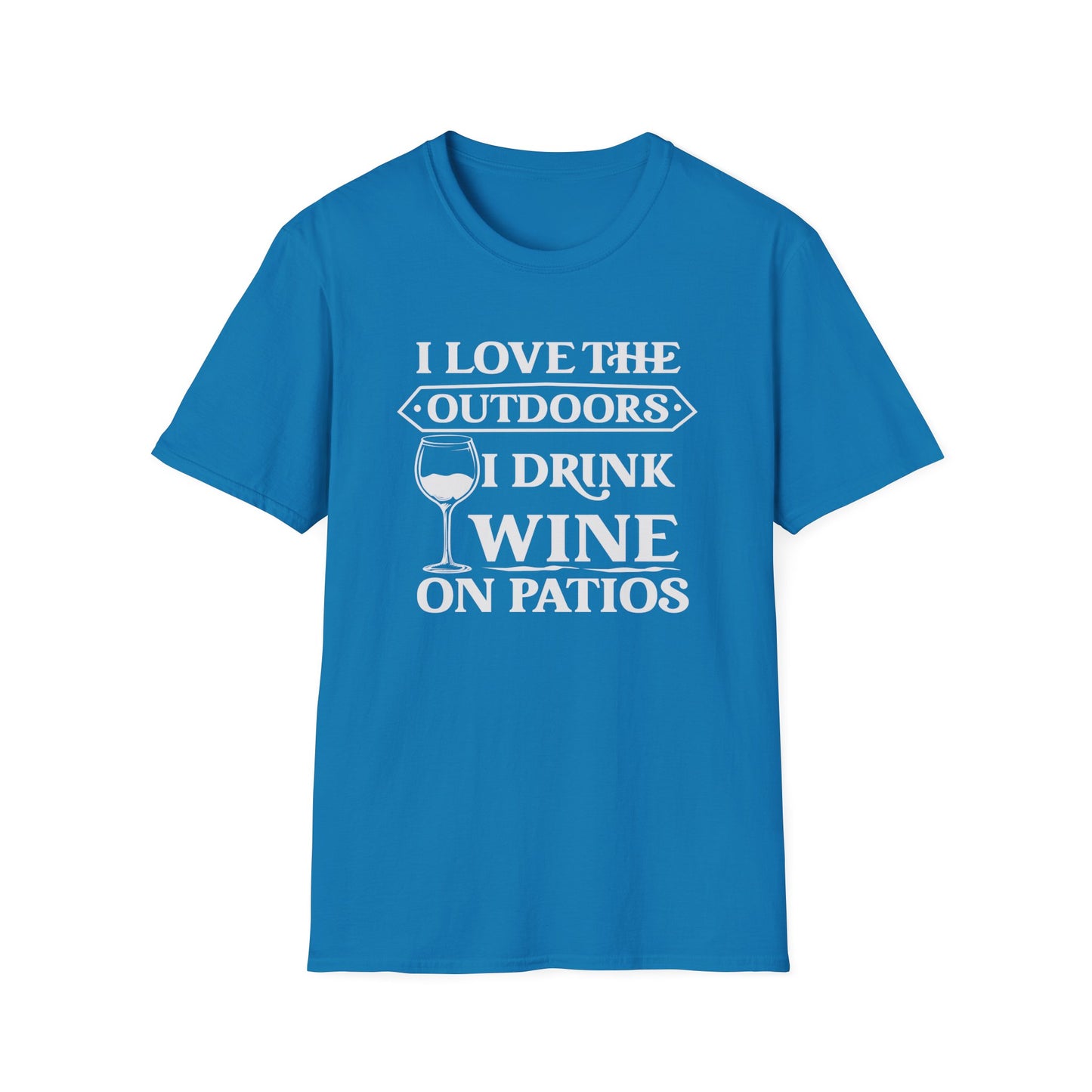 I Love The Outdoors - I Drink Wine On Patios