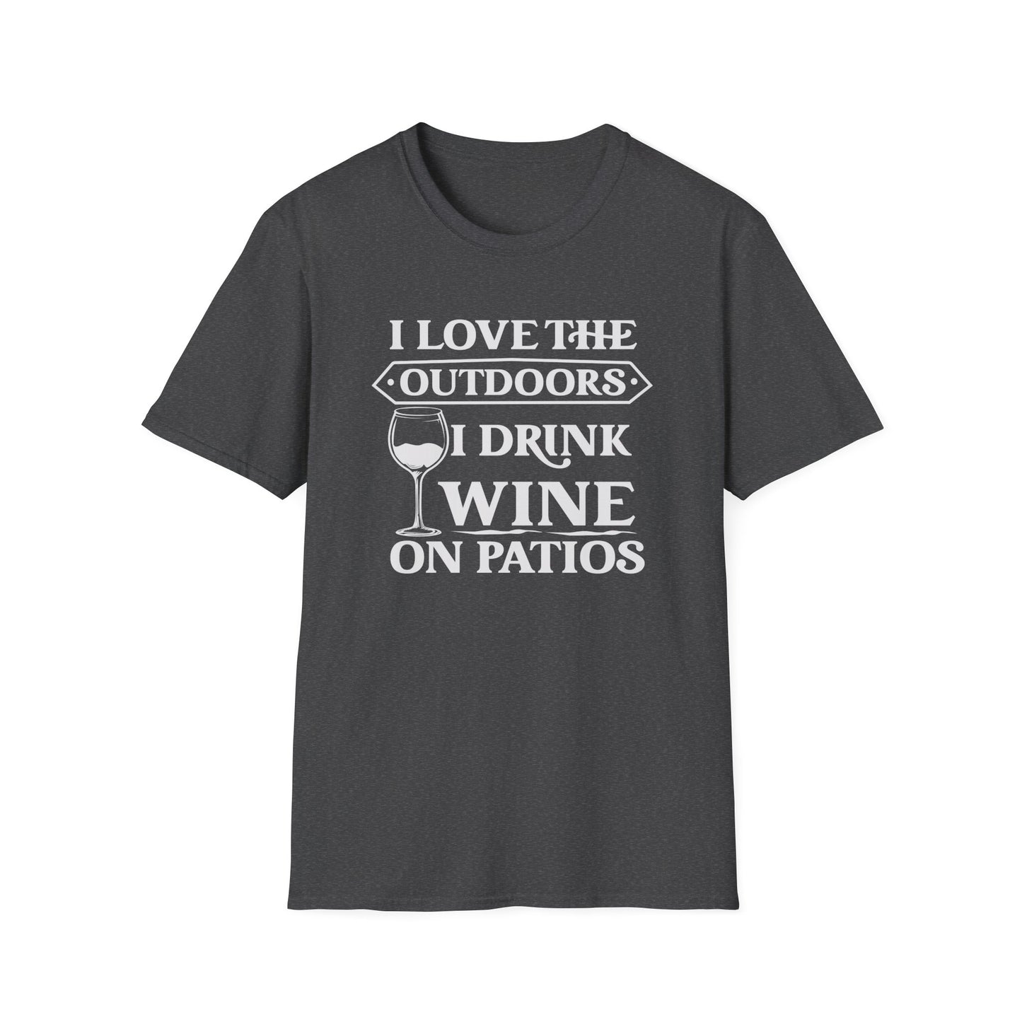 I Love The Outdoors - I Drink Wine On Patios
