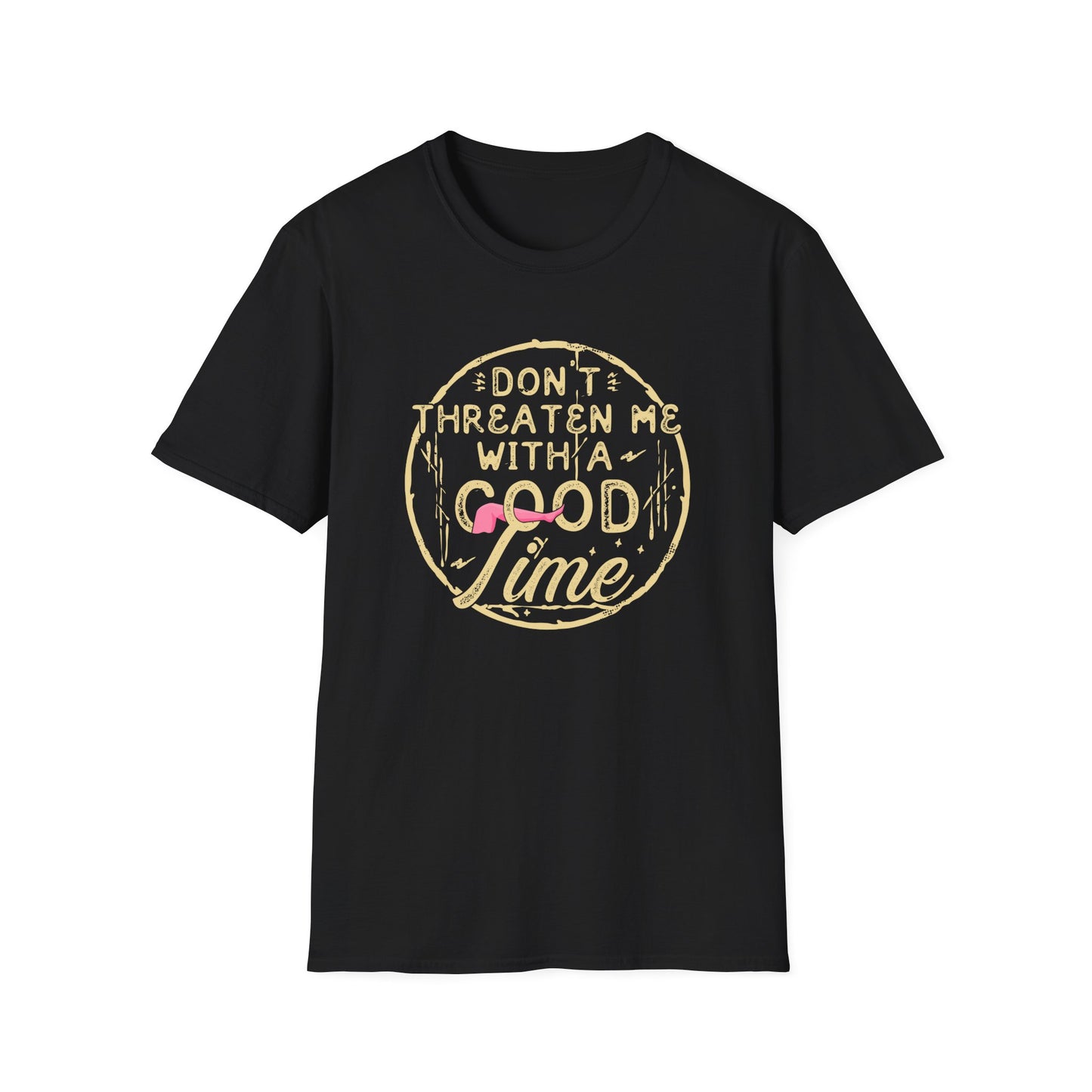 Don't Threaten Me With a Good Time