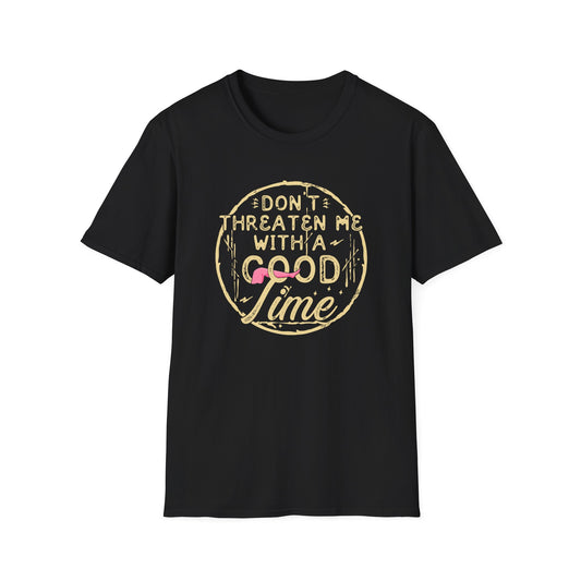 Don't Threaten Me With a Good Time