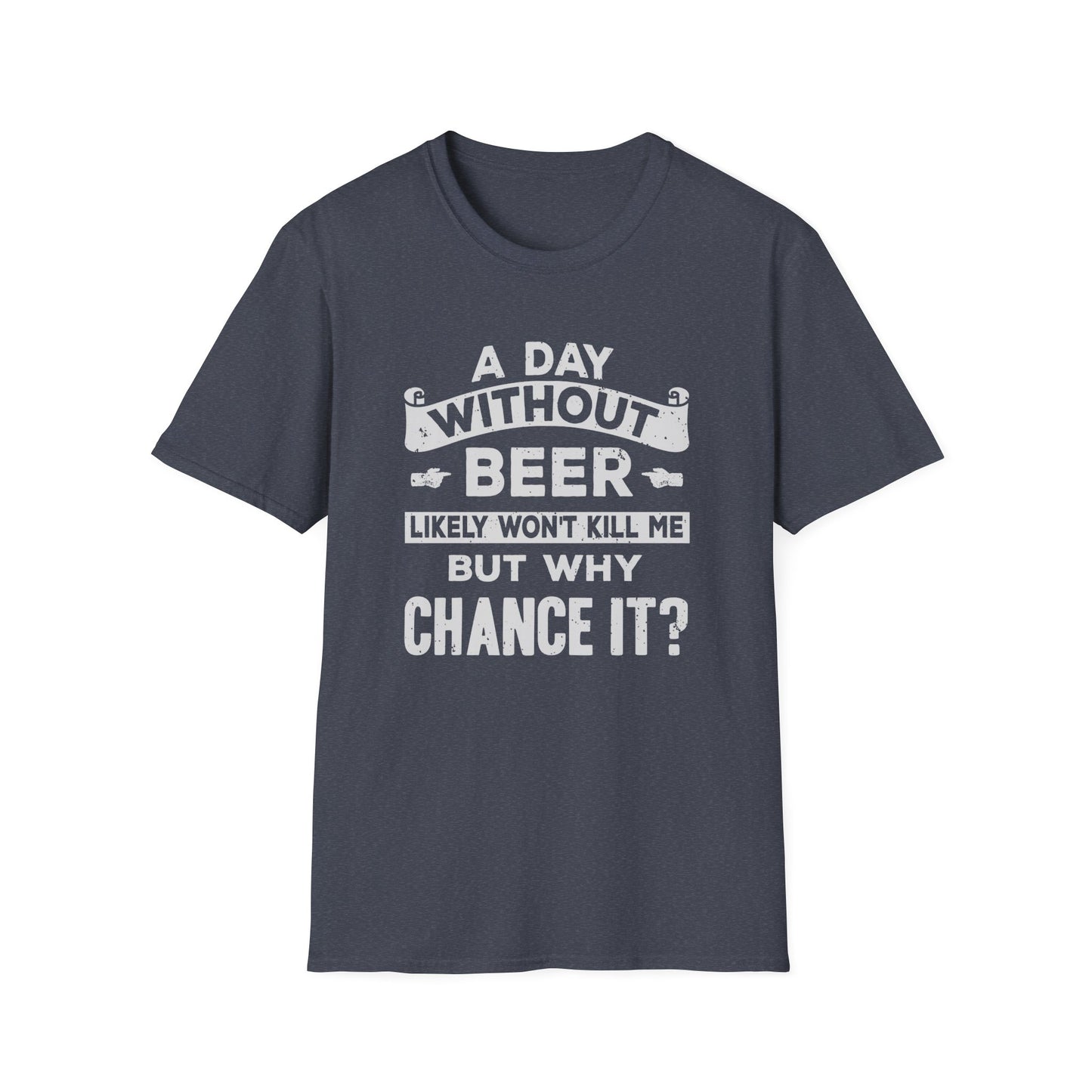 A Day Without Beer Likely Won't Kill Me But Why Chance It?