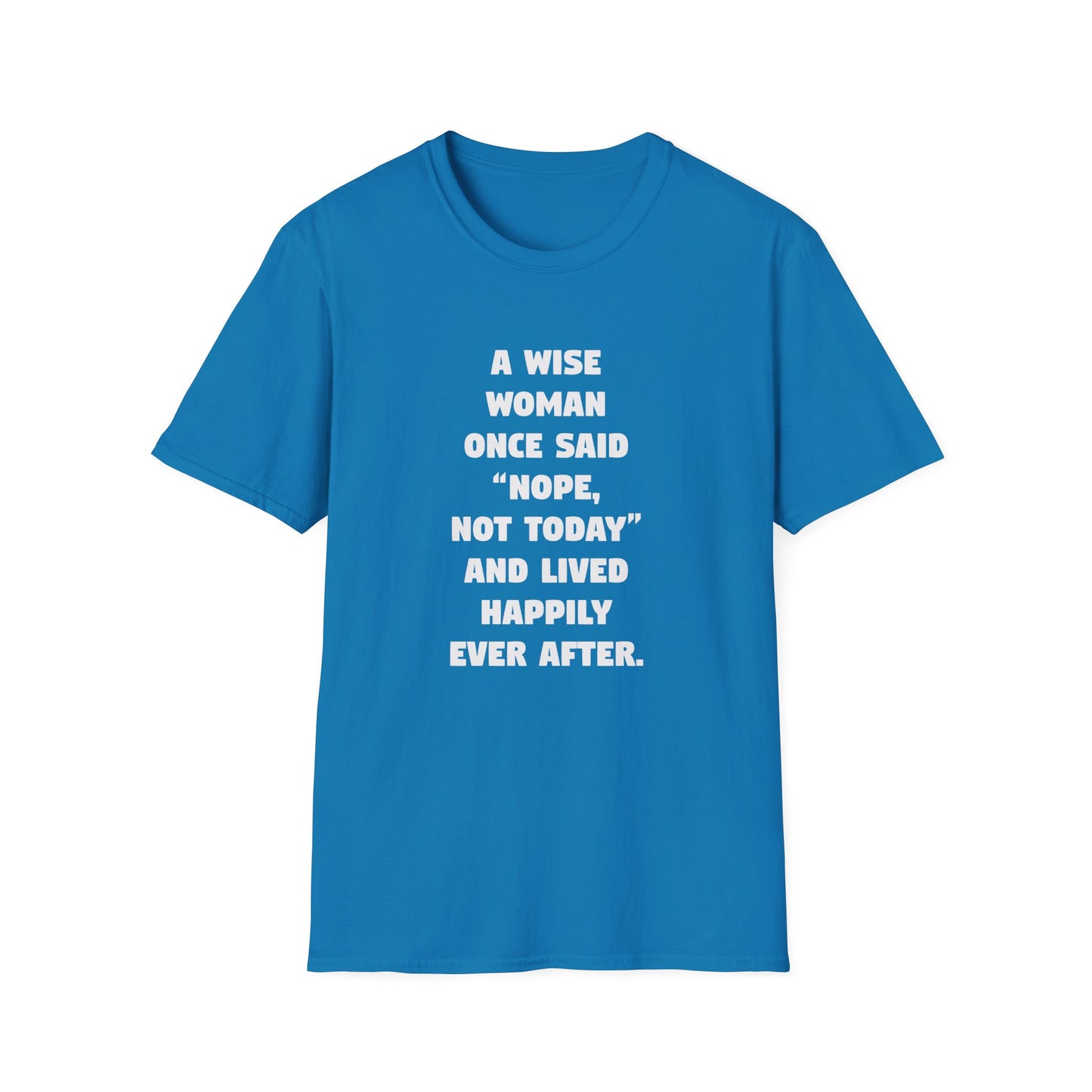 A Wise Woman Once Said 'Nope, Not Today' and Lived Happily Ever After