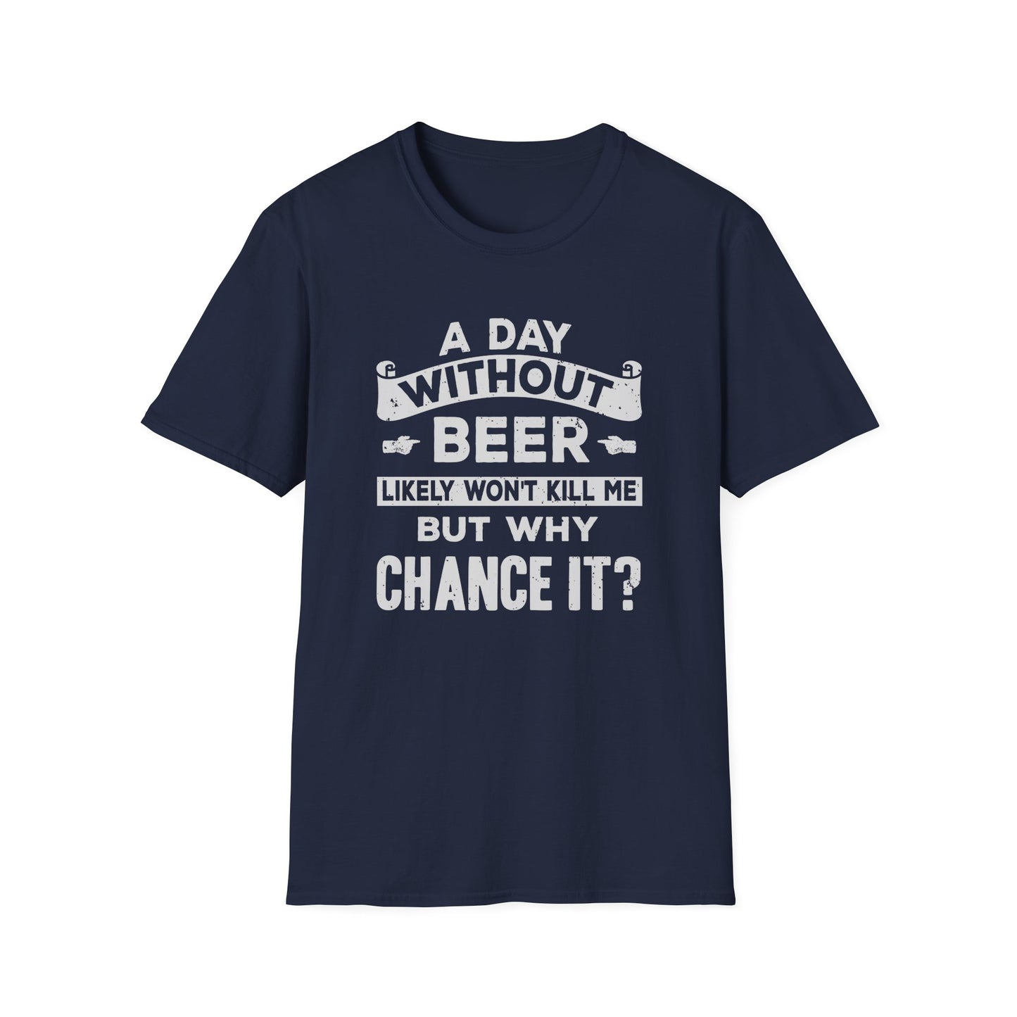 A Day Without Beer Likely Won't Kill Me But Why Chance It?