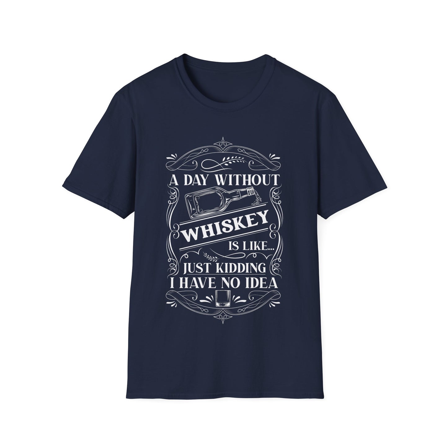 A Day Without Whiskey Is Like...Just Kidding