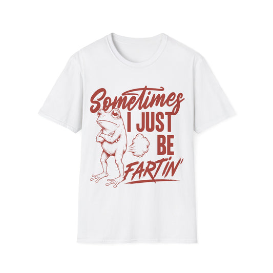 Sometimes I Just Be Fartin'