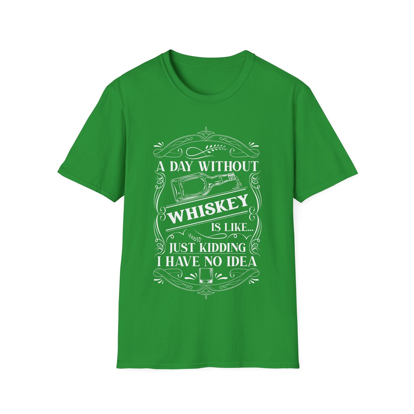 A Day Without Whiskey Is Like...Just Kidding