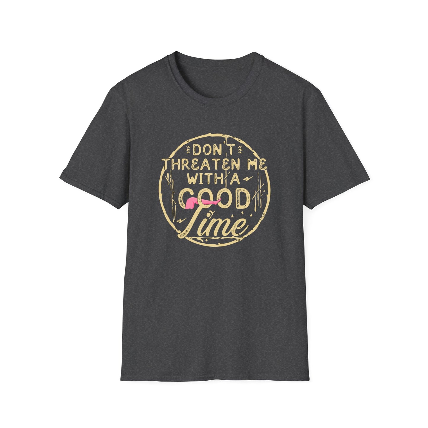 Don't Threaten Me With a Good Time