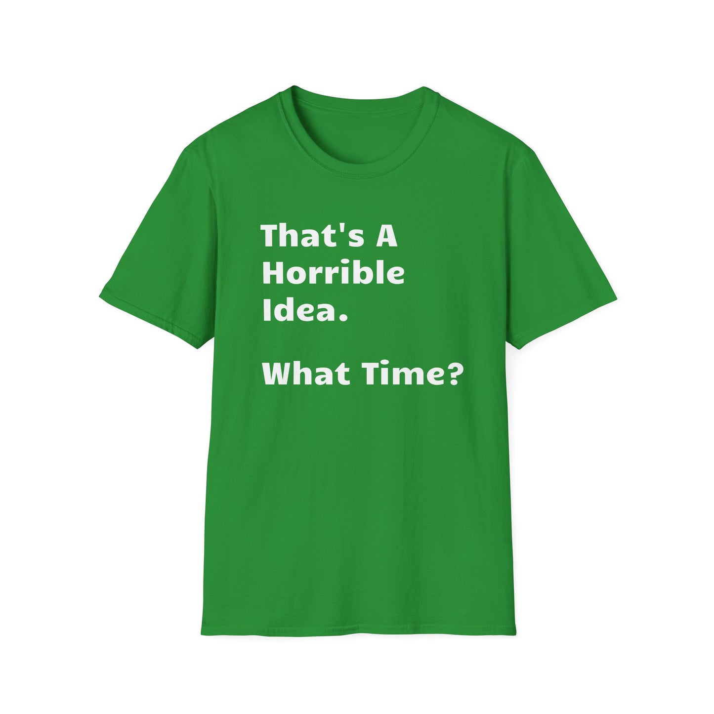 That's a Horrible Idea, What Time?