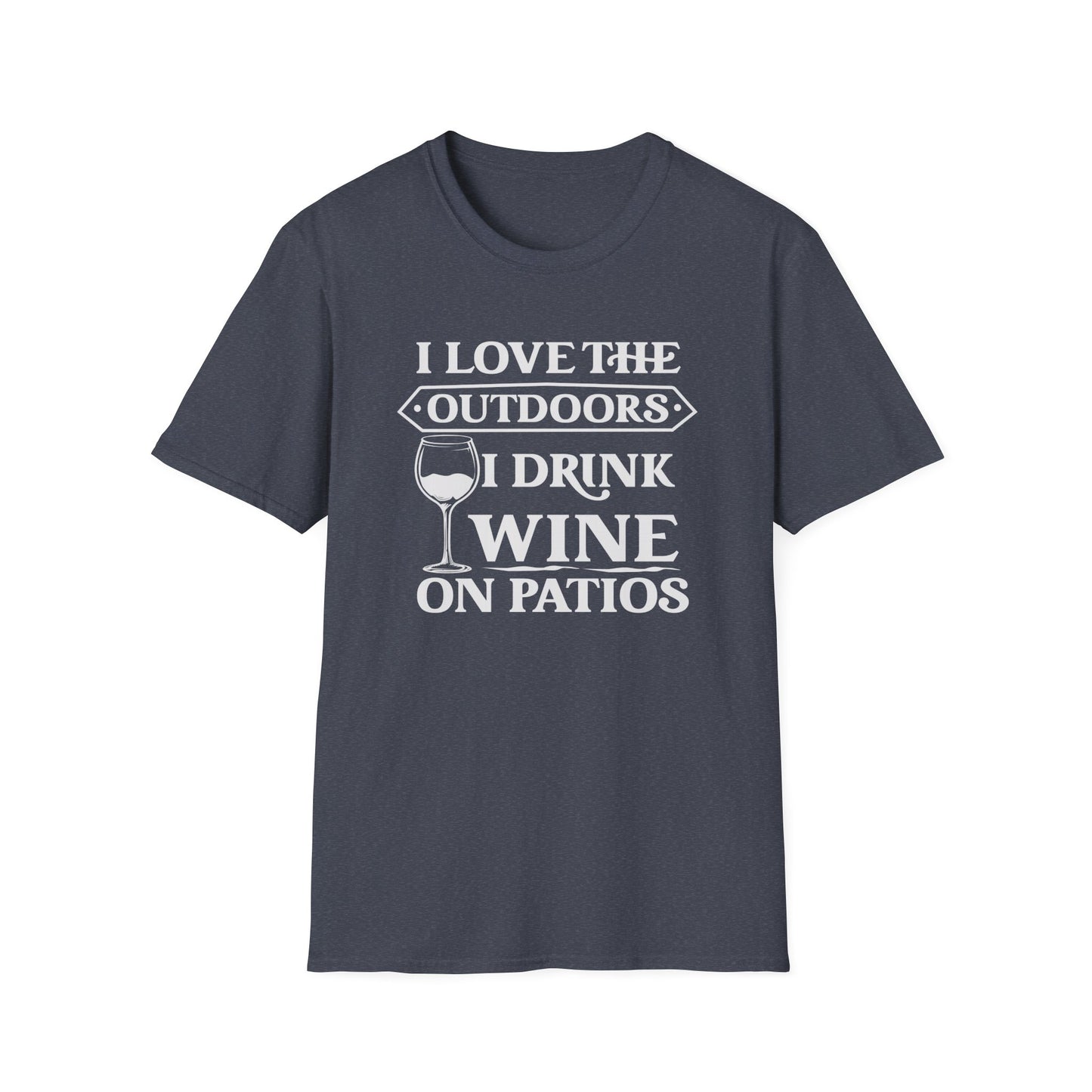 I Love The Outdoors - I Drink Wine On Patios