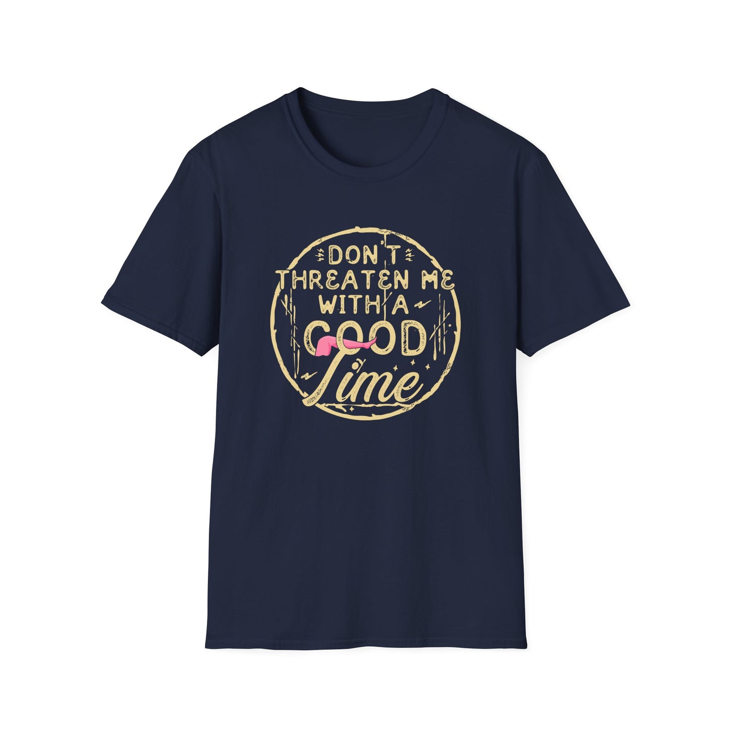 Don't Threaten Me With a Good Time