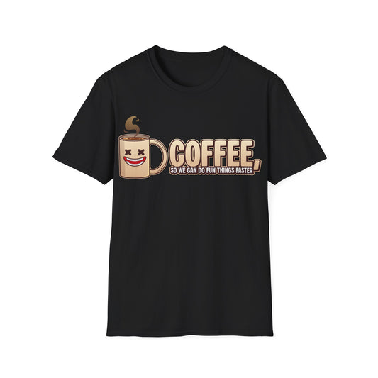 Coffee - So We Can Do Fun Things Faster