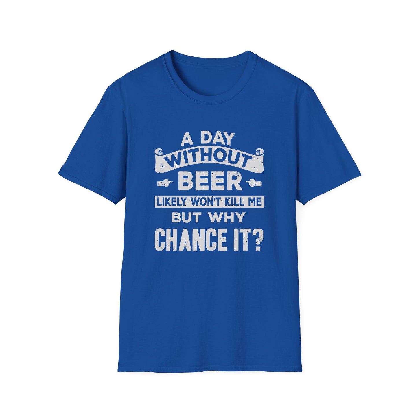 A Day Without Beer Likely Won't Kill Me But Why Chance It?
