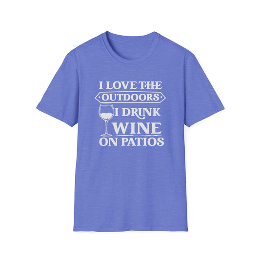 I Love The Outdoors - I Drink Wine On Patios